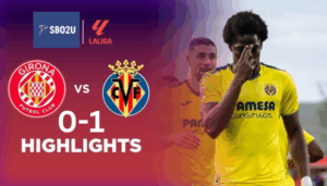 ไฮไลท์ฟุตบอล จีโรน่า พบ บียาร์เรอัล ลาลีกา สเปน 2024 25