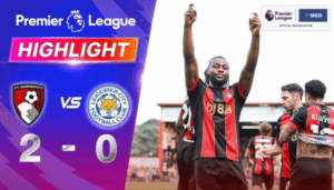 ไฮไลท์ฟุตบอล บอร์นมัธ พบ เลสเตอร์ ซิตี้ พรีเมียร์ลีก 2024 25
