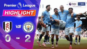 ไฮไลท์ฟุตบอล ฟูแล่ม พบ แมนซิตี้ พรีเมียร์ลีก 2024 25