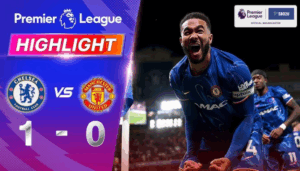 ไฮไลท์ฟุตบอล เชลซี พบ แมนเชสเตอร์ ยูไนเต็ด พรีเมียร์ลีก 2024 25