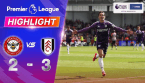 ไฮไลท์ฟุตบอล เบรนท์ฟอร์ด พบ ฟูแล่ม พรีเมียร์ลีก 2024 25