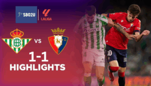ไฮไลท์ฟุตบอล เรอัล เบติส พบ โอซาซูน่า ลาลีกา สเปน 2024 25